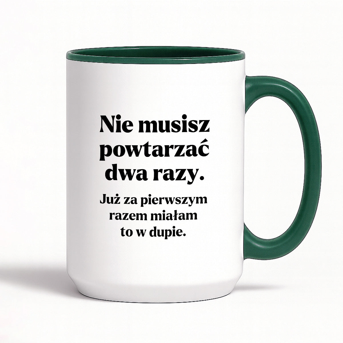 Kubek z nadrukiem - "Nie musisz powtarzać dwa razy."