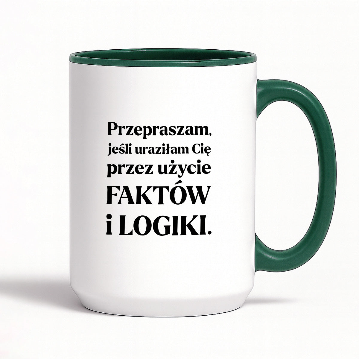 Kubek z nadrukiem - "Przepraszam, jeśli uraziłam Cię przez użycie FAKTÓW i LOGIKI"