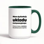 Kubek z nadrukiem - "Mam dysfunkcję układu motywacyjnego"