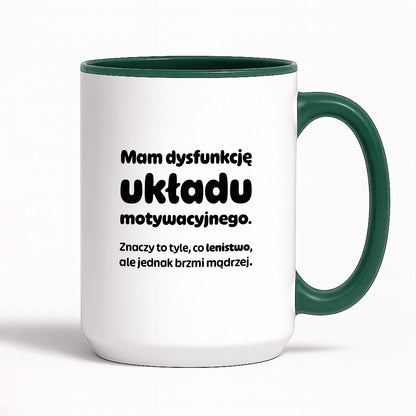 Kubek z nadrukiem - "Mam dysfunkcję układu motywacyjnego"
