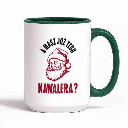 Kubek świąteczny z Mikołajem "A masz już tego kawalera?"