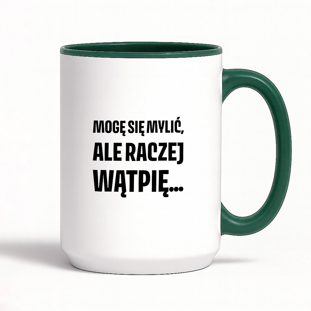 Kubek z nadrukiem - "Mogę się mylić, ale raczej wątpię..."
