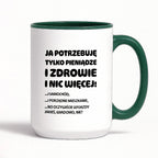 Kubek z nadrukiem - "Ja potrzebuję tylko pieniądze i zdrowie i nic więcej!" - CYTAT w oryginale JE I.Kisio