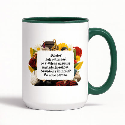 Kubek z nadrukiem "Bolało? Jak patrzyłaś, co z Polską uczyniły najazdy Kozaków, Szwedów i Tatarów? Bo mnie bardzo." NOWE 1670
