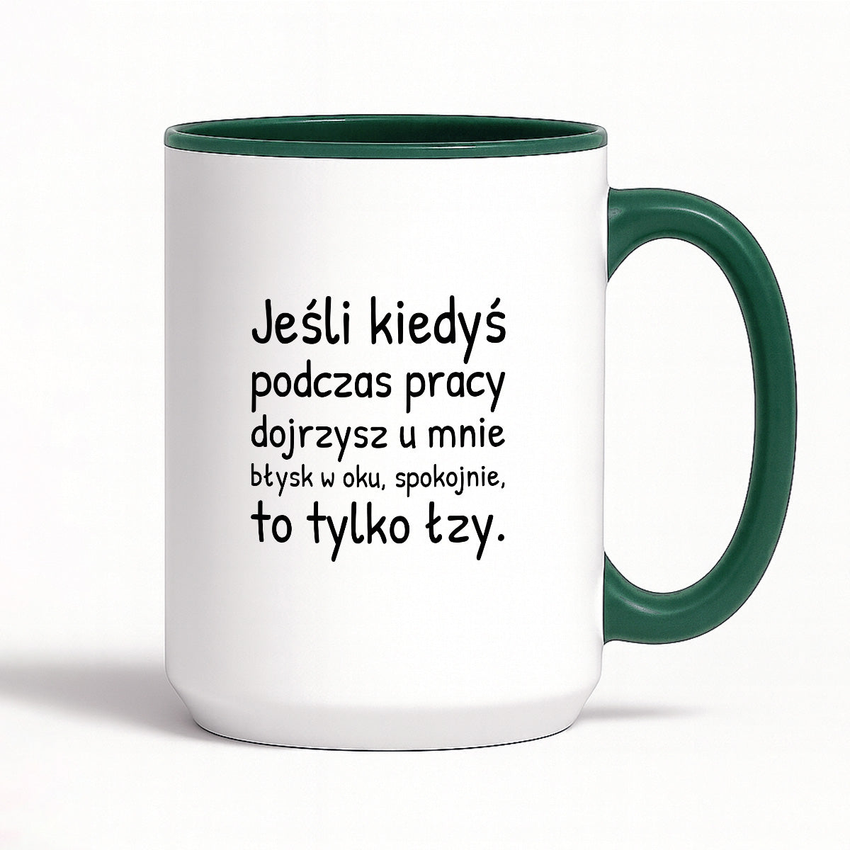 Kubek z nadrukiem - "Jeśli kiedyś podczas pracy dojrzysz u mnie błysk w oku"