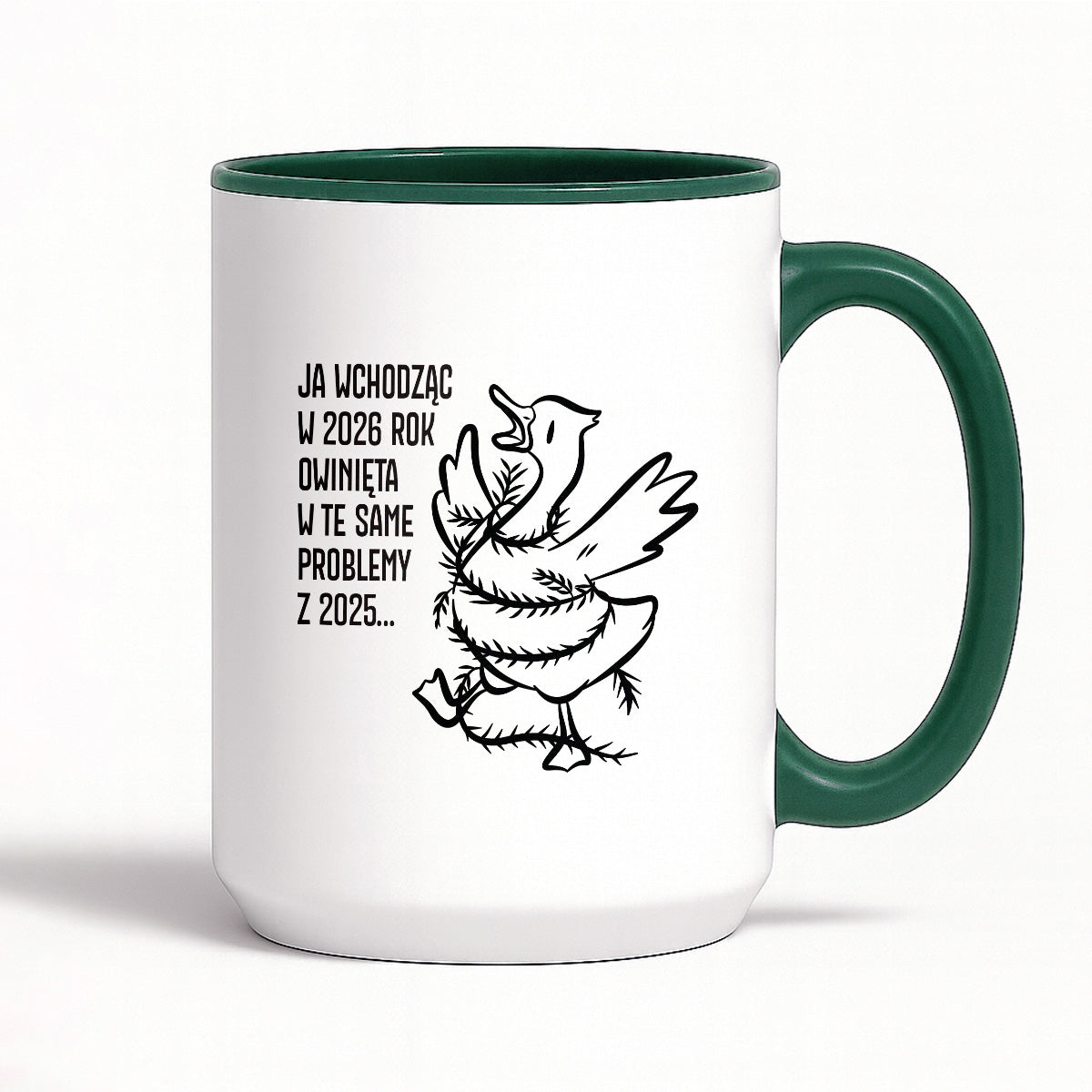 Kubek świąteczny z GĄSKĄ - "JA WCHODZĄC W 2026 ROK OWINIĘTA W TE SAME PROBLEMYZ 2025..."