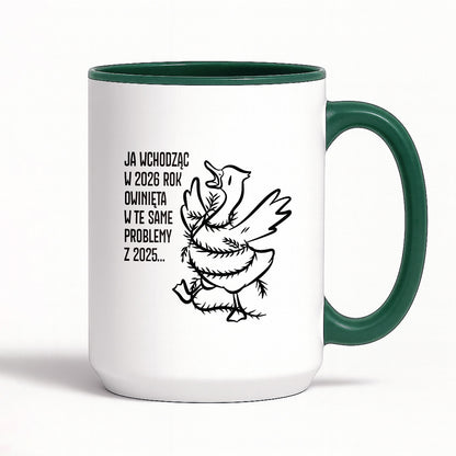 Kubek świąteczny z GĄSKĄ - "JA WCHODZĄC W 2026 ROK OWINIĘTA W TE SAME PROBLEMYZ 2025..."