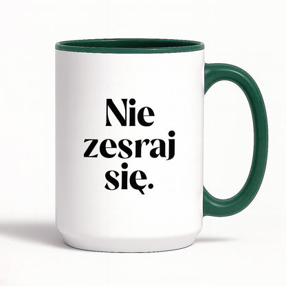 Kubek z nadrukiem "Nie zesraj się!"