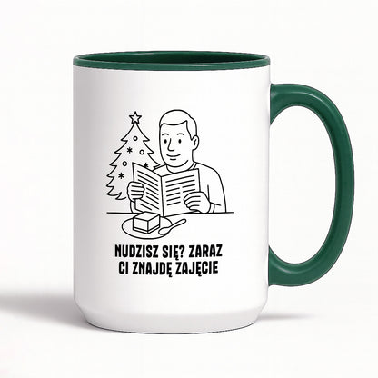 Kubek świąteczny z cytatem TATY - "Nudzisz się? Zaraz Ci znajdę zajęcie"