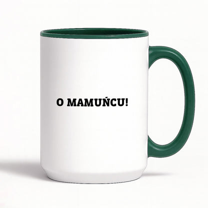 Kubek z nadrukiem - "O mamuńciu!"