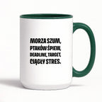 Kubek z nadrukiem - "Morza szum, ptaków śpiew, deadline, target, ciągły stres."