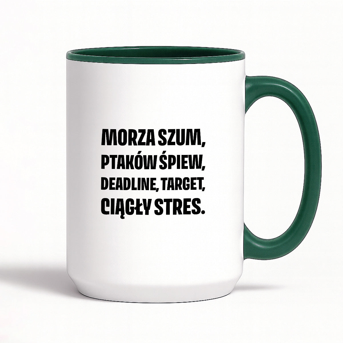 Kubek z nadrukiem - "Morza szum, ptaków śpiew, deadline, target, ciągły stres."