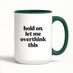 Kubek z nadrukiem - "hold on, let me overthink this"