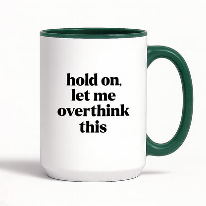 Kubek z nadrukiem - "hold on, let me overthink this"
