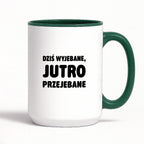 Kubek z nadrukiem - "Dziś wyjebane, jutro przejebane"