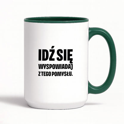 Kubek z nadrukiem - "Idź się wyspowiadaj z tego pomysłu"