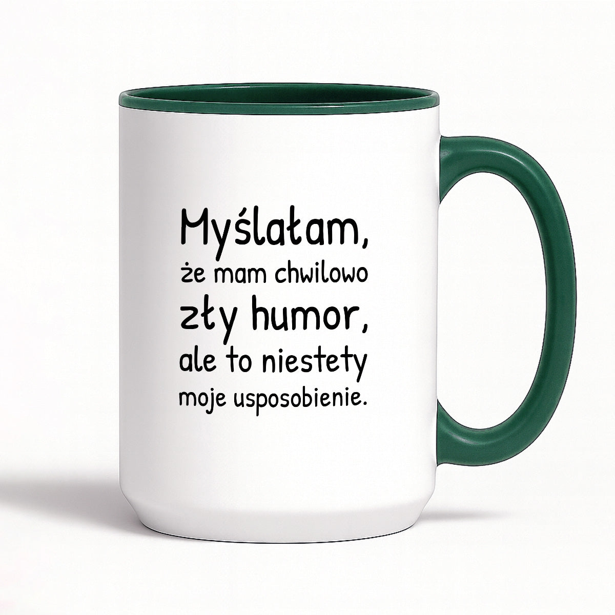 Kubek z nadrukiem - "Myślałam, że mam chwilowo zły humor, ale to niestety moje usposobienie."