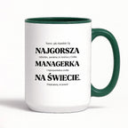 Kubek z nadrukiem - "NAJGORSZA MANAGERKA NA ŚWIECIE (ale jednak nie 🥰)"