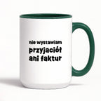 Kubek z nadrukiem "nie wystawiam przyjaciół ani faktur"