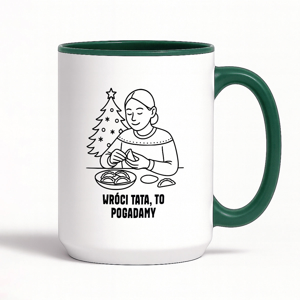 Kubek świąteczny z cytatem MAMY - "Wróci Tata, to pogadamy"