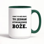 Kubek z nadrukiem - "Choć to mój brat,  to jednak stworzenie Boże."