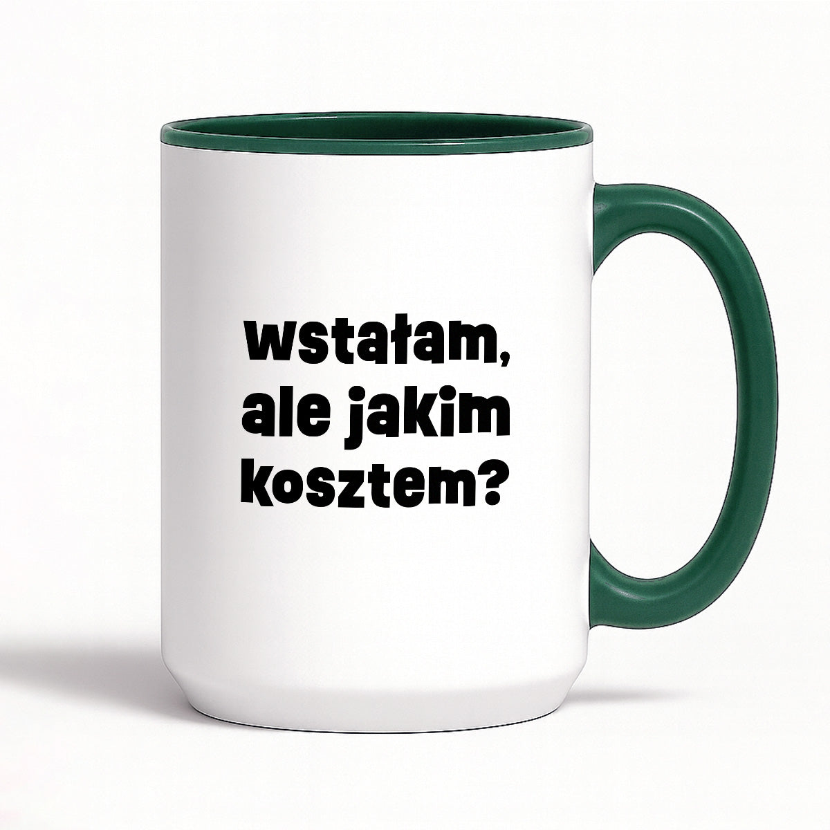 Kubek z nadrukiem "wstałam, ale jakim kosztem?"