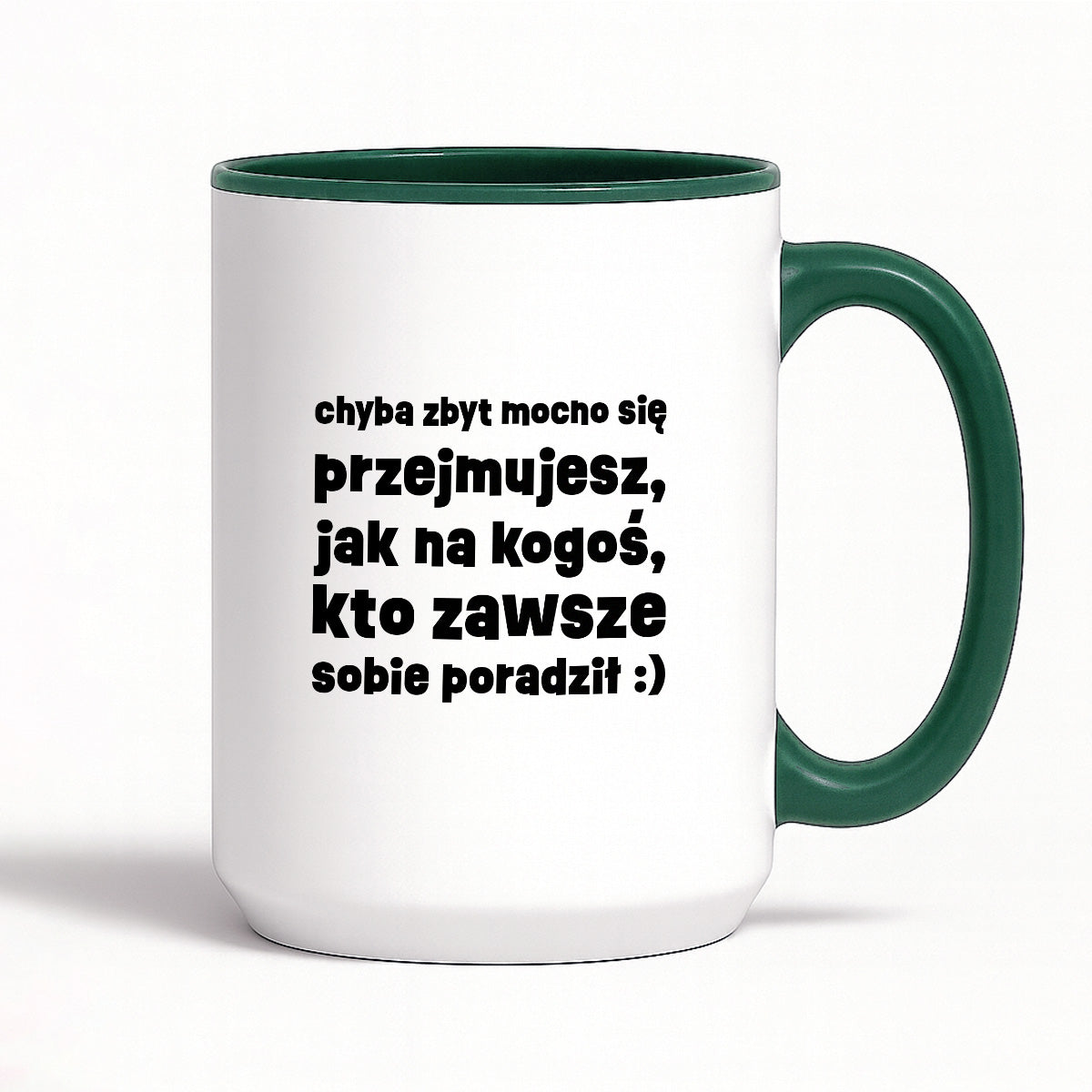 Kubek z nadrukiem "chyba zbyt mocno się przejmujesz, jak na kogoś, kto zawsze sobie poradził :)"