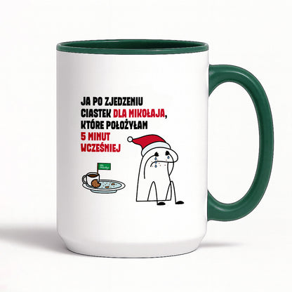 Kubek świąteczny mem "Ja po zjedzeniu ciastek dla Mikołaja, które położyłam 5 minut wcześniej"