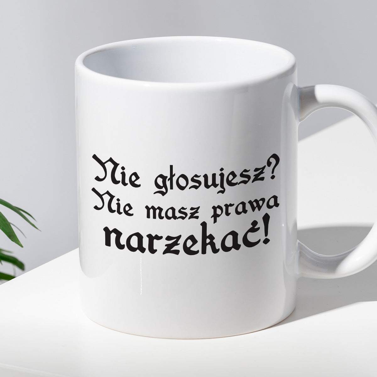 Kubek z nadrukiem "Nie głosujesz? Nie masz prawa narzekać!"