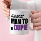 Kubek z nadrukiem "Szczerze? Mam to w d*pie"