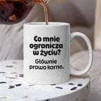 Kubek z nadrukiem - "Co mnie ogranicza? Głownie prawo karne."