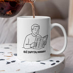 Kubek z nadrukiem "Idź zapytaj mamy" - Cytaty TATY - DZIEŃ TATY