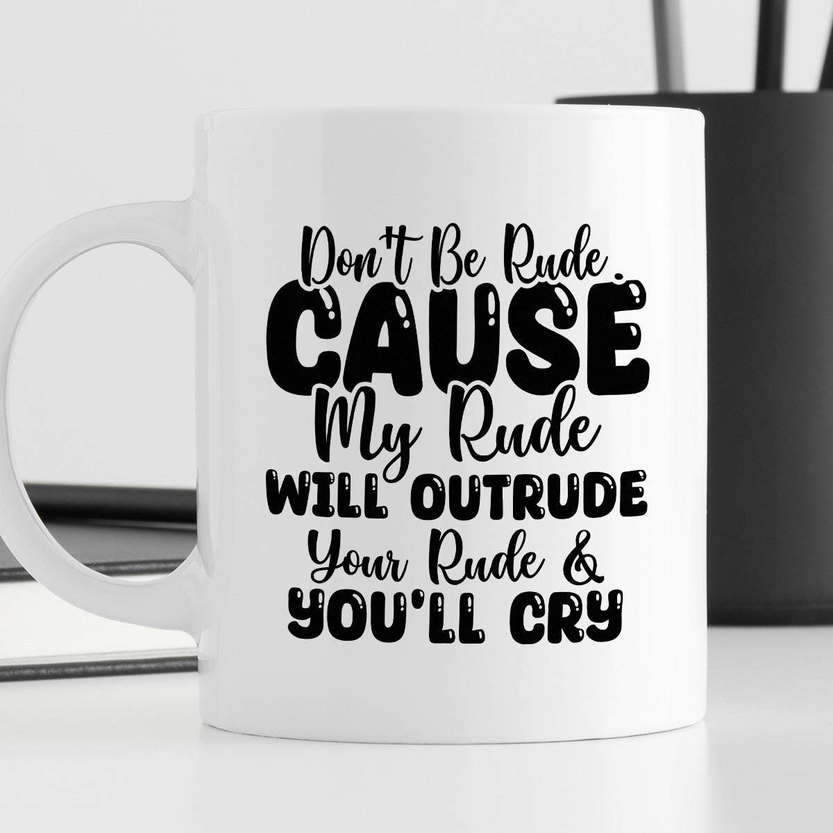 Kubek z nadrukiem "Don’t be rude cause my rude will outrun your rude &