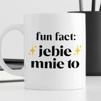 Kubek z nadrukiem "fun fact: jebie mnie to"