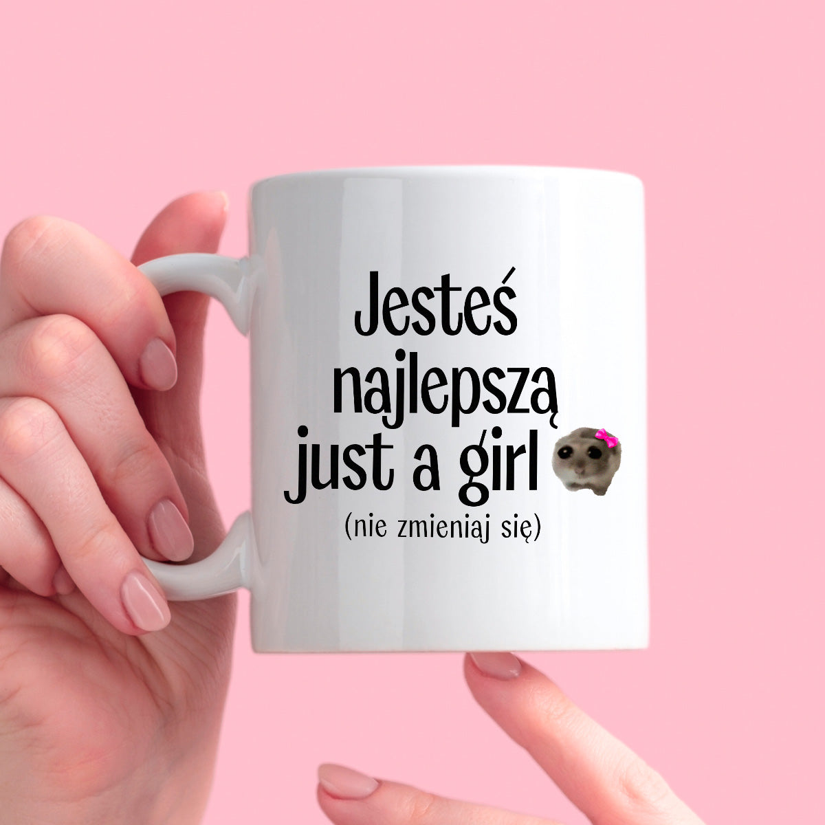 Kubek z nadrukiem "Jesteś najlepszą just a girl (nie zmieniaj się)" - WALENTYNKI