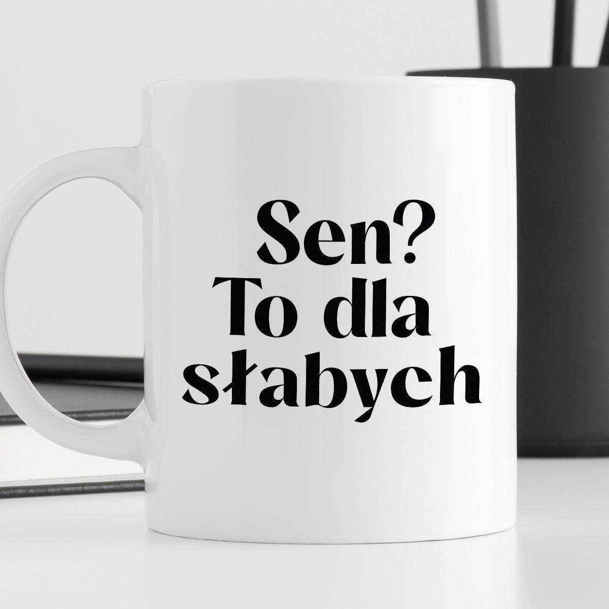 Kubek z nadrukiem "Sen? To dla słabych"