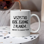 Kubek z nadrukiem "Wszystko idzie zgodnie z planem... Niestety to chuj