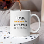 Kubek z nadrukiem - "6/5 aż za dobra do tej roboty..." z IMIENIEM