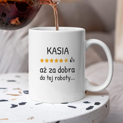 Kubek z nadrukiem - "6/5 aż za dobra do tej roboty..." z IMIENIEM