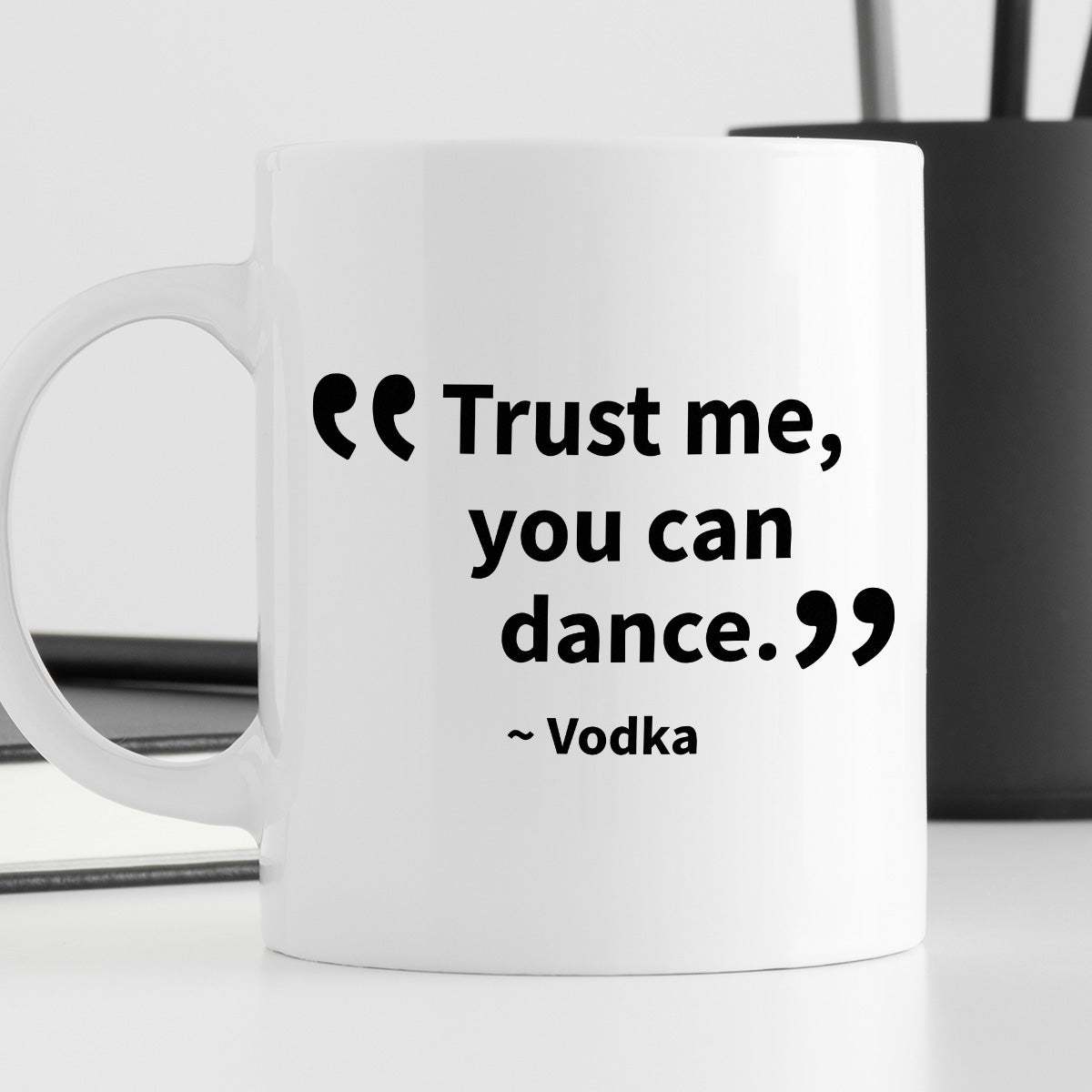 Kubek z nadrukiem "Trust me, you can dance. ~ Vodka"