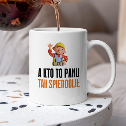 Kubek z nadrukiem "A kto to Panu tak spierdolił"