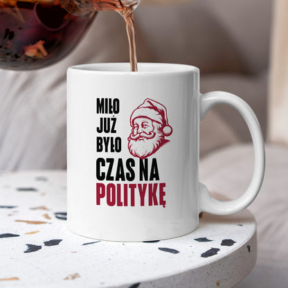 Kubek świąteczny z Mikołajem "Miło już było, czas na politykę"