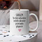 Kubek z nadrukiem "SARKAZM to mój naturalny system obronny przeciwko g