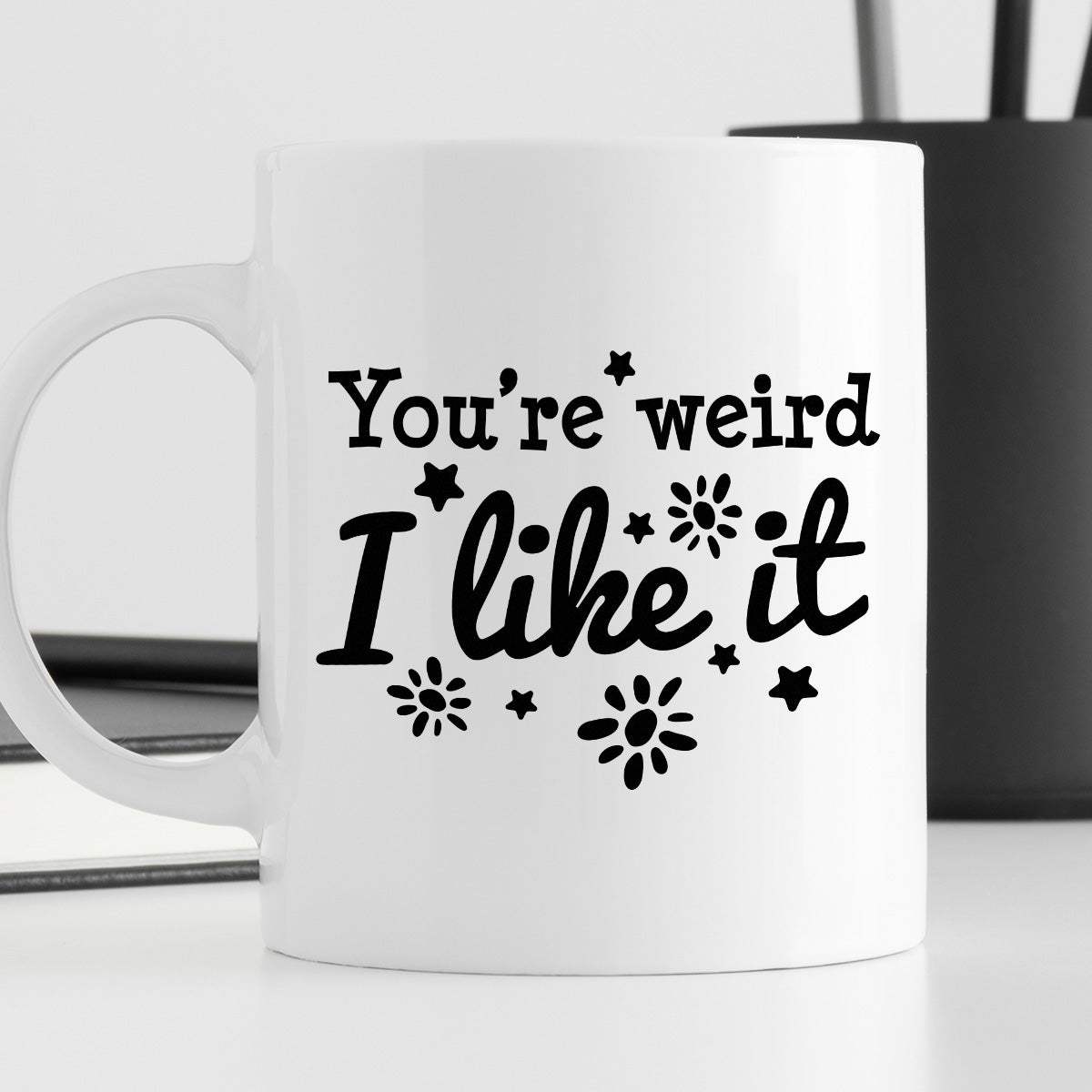 Kubek z nadrukiem "You’re weird I like it"