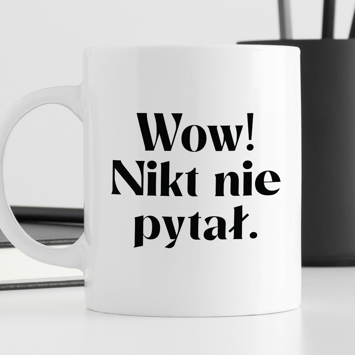 Kubek z nadrukiem "Wow! Nikt nie pytał."