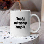 Kubek spersonalizowany z własnym napisem III - CZARNY NAPIS