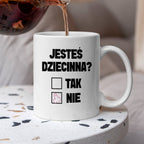 Kubek z nadrukiem "Jesteś dziecinna?"