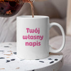 Kubek spersonalizowany z własnym napisem III - RÓŻOWY NAPIS