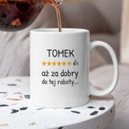 Kubek z nadrukiem - "6/5 aż za dobry do tej roboty..." z IMIENIEM