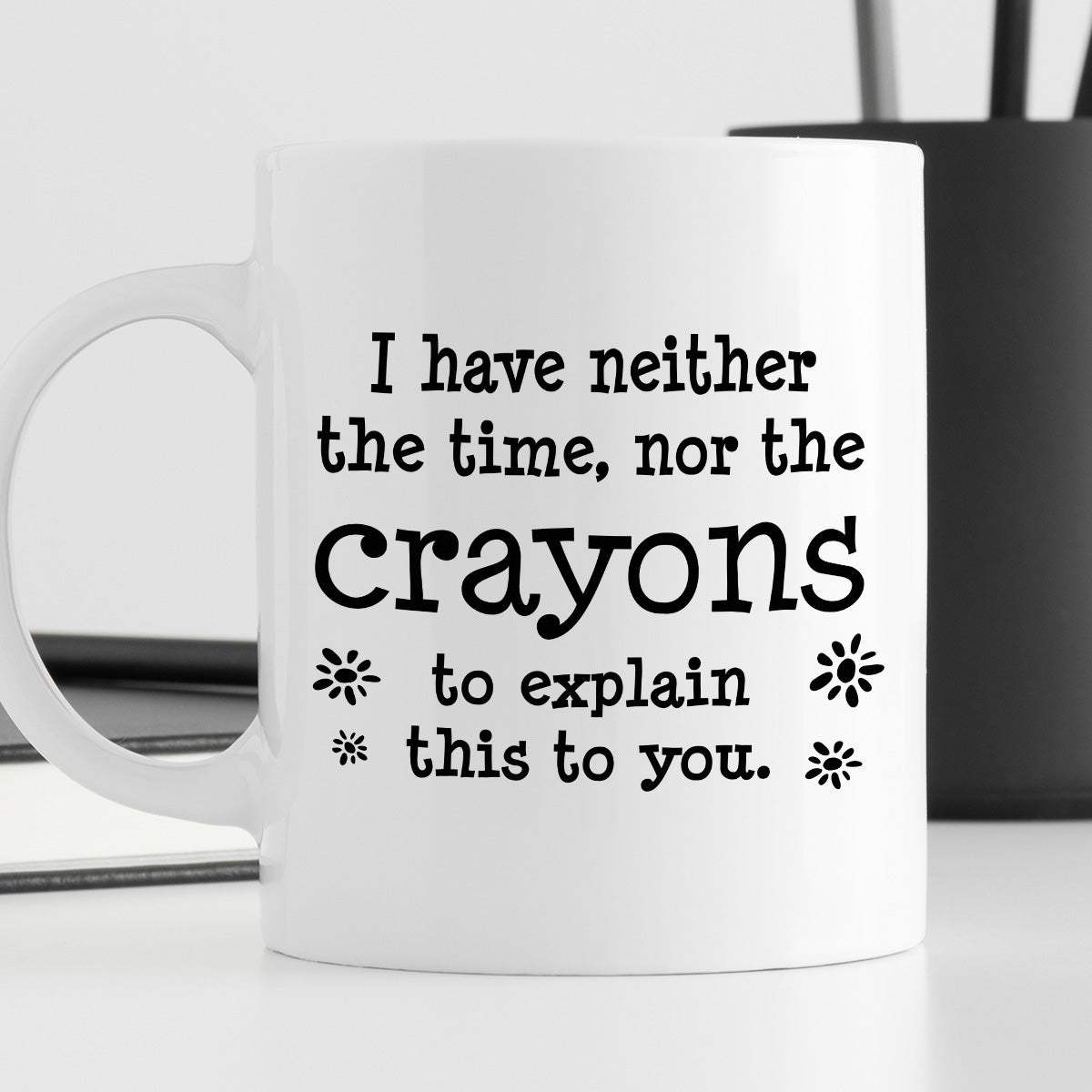 Kubek z nadrukiem "I have neither the time, nor the crayons to explain